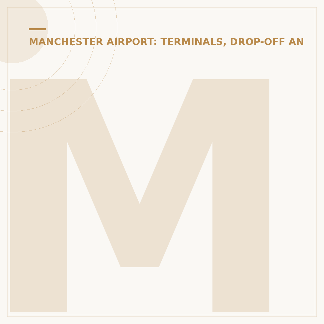 Manchester Airport Terminal 1: A Traveller's Briefing