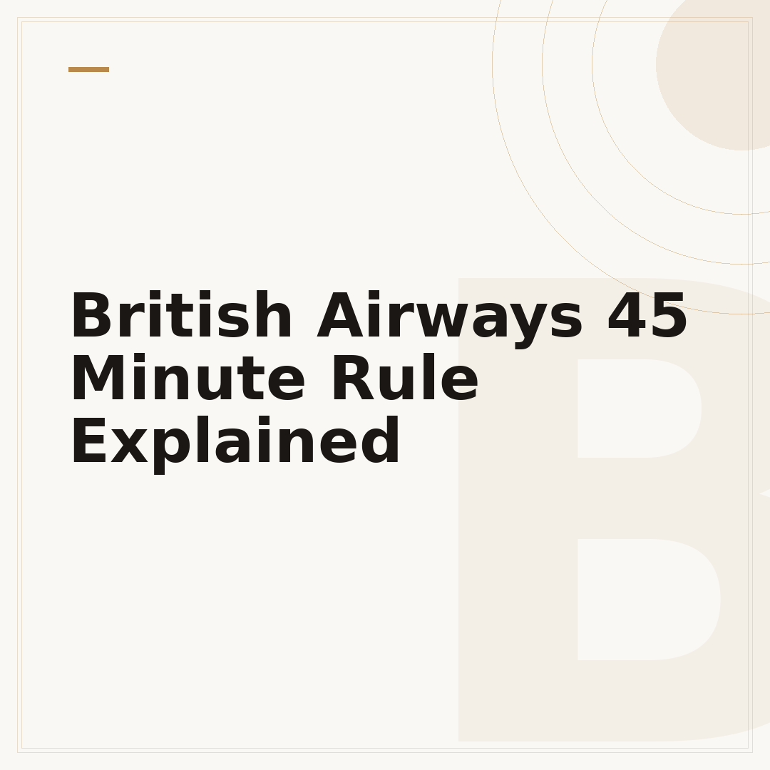 British Airways 45 Minute Rule Explained