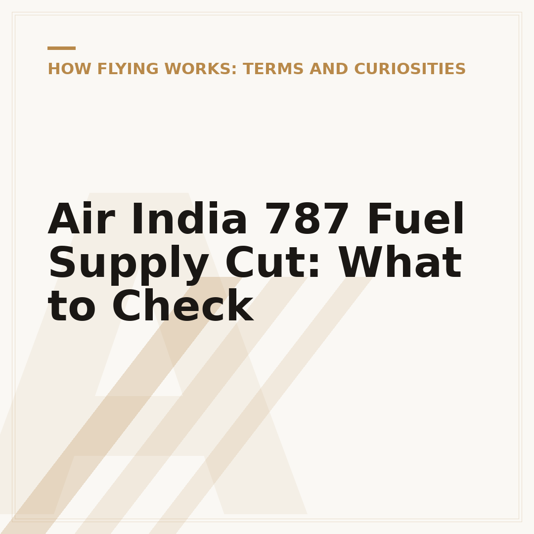 Air India 787 Fuel Supply Cut: What to Check