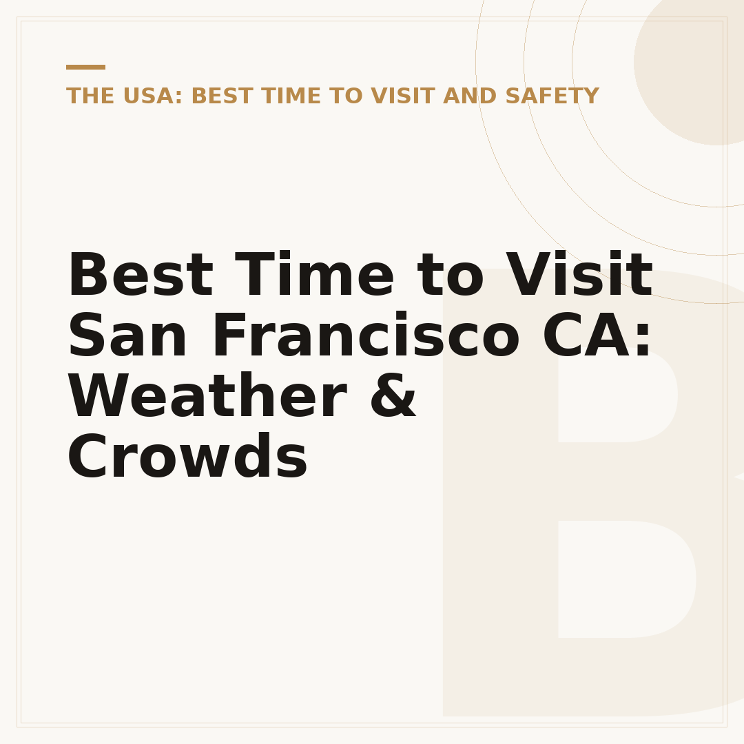 Best Time to Visit San Francisco CA: Weather & Crowds