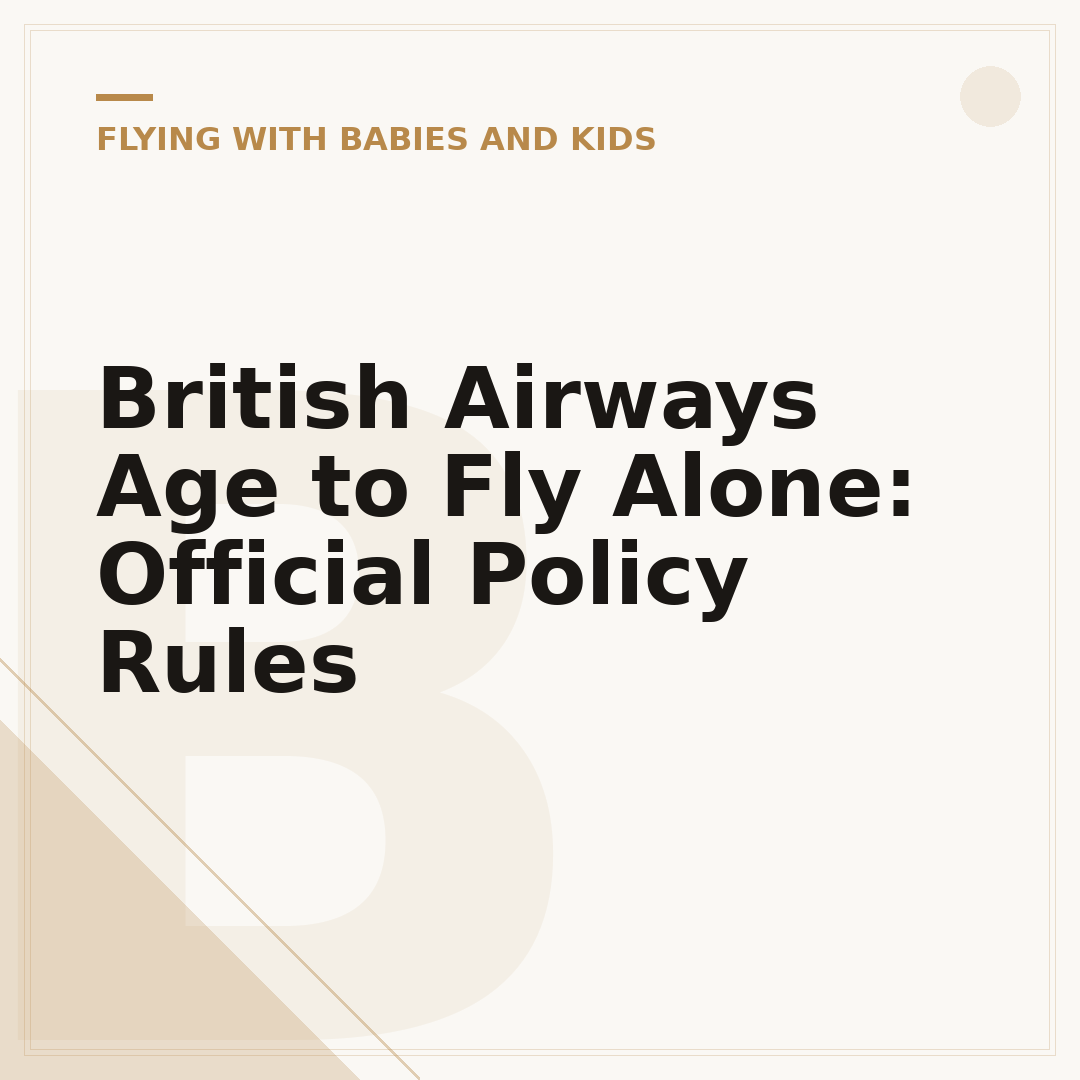 British Airways Age to Fly Alone: Official Policy Rules
