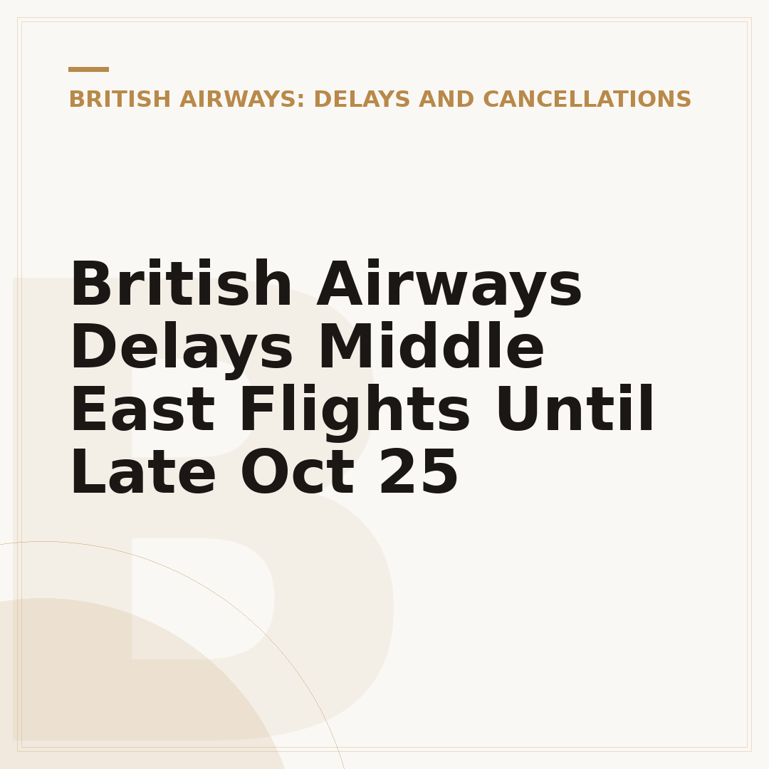 British Airways Delays Middle East Flights Until Late Oct 25