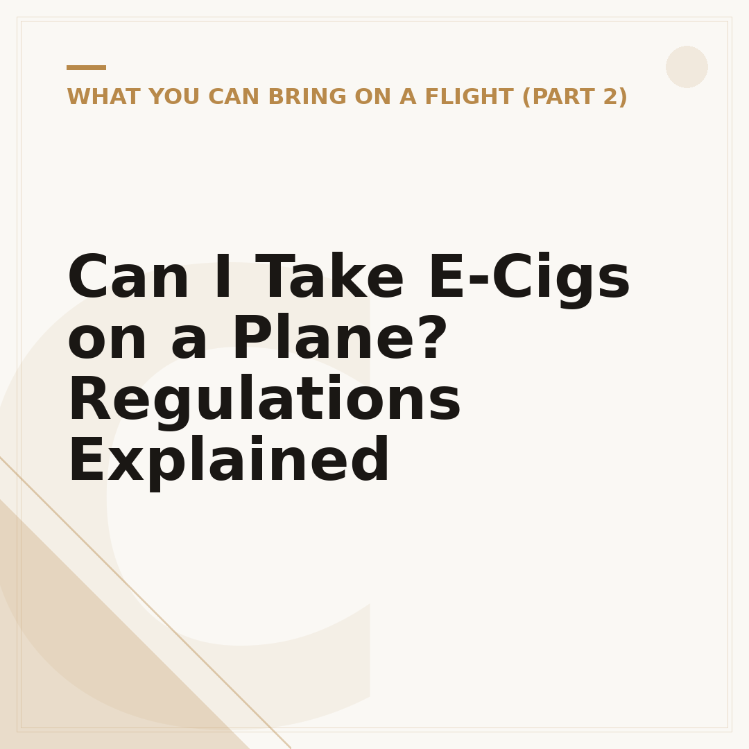 Can I Take E-Cigs on a Plane? Regulations Explained
