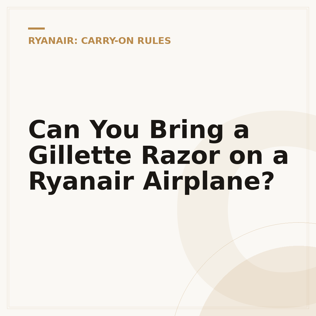 Can You Bring a Gillette Razor on a Ryanair Airplane?