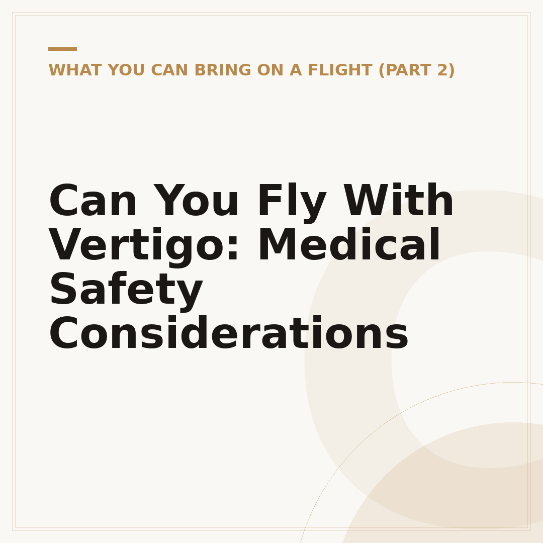 Can You Fly With Vertigo: Medical Safety Considerations