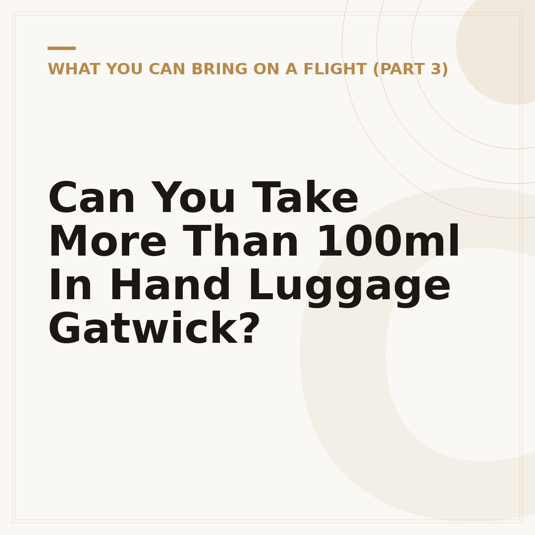 Can You Take More Than 100ml In Hand Luggage Gatwick?