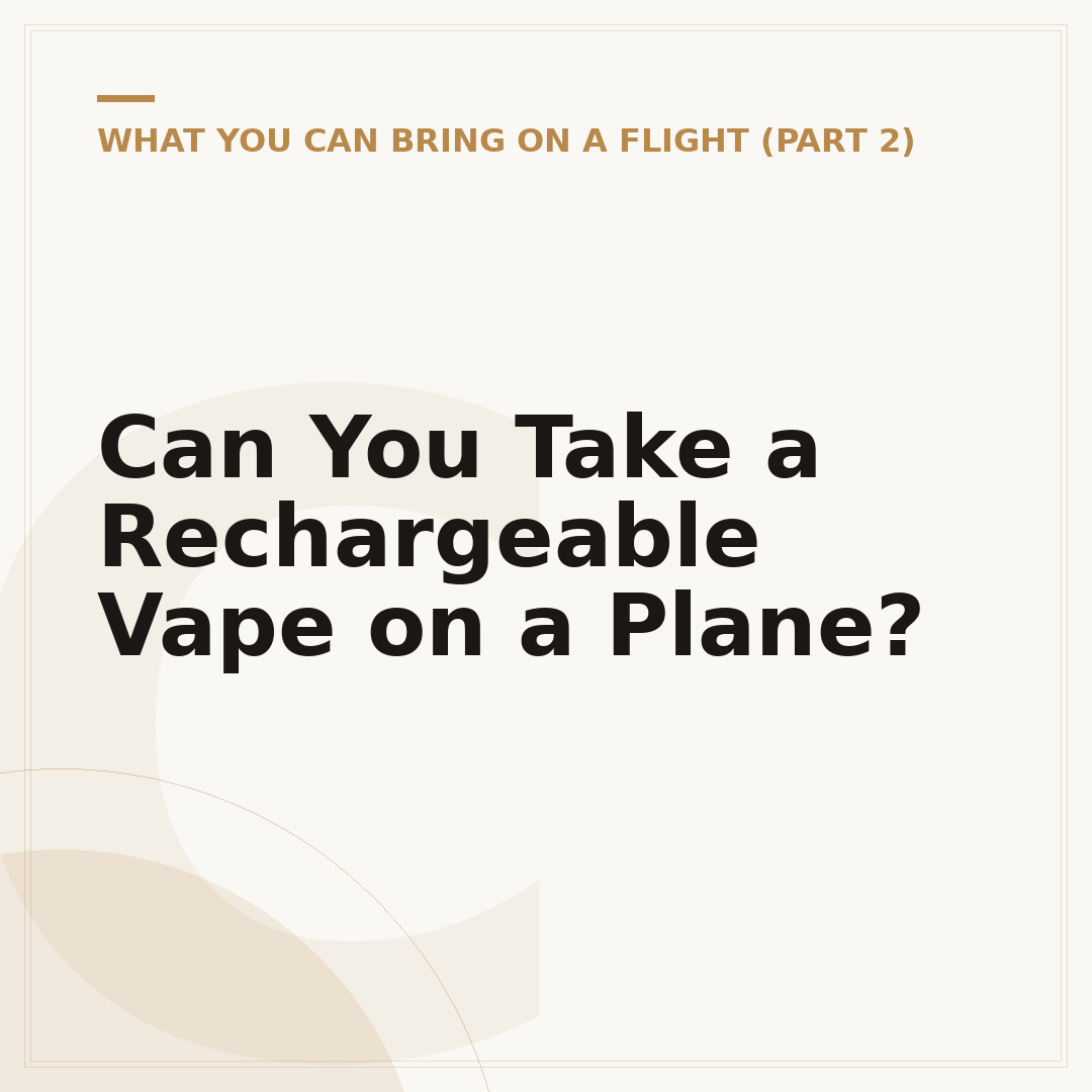 Can You Take a Rechargeable Vape on a Plane?
