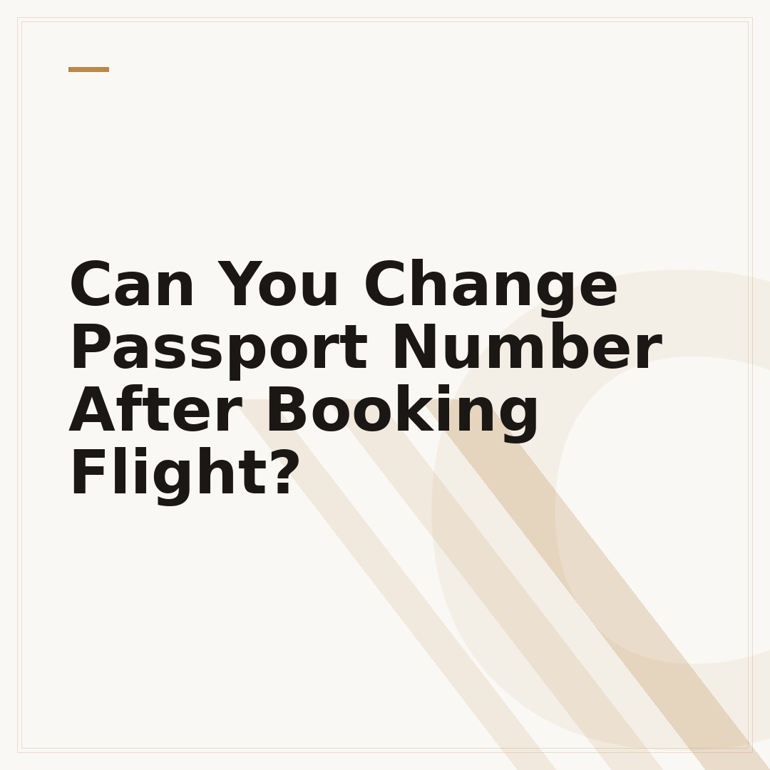 Can You Change Passport Number After Booking Flight?