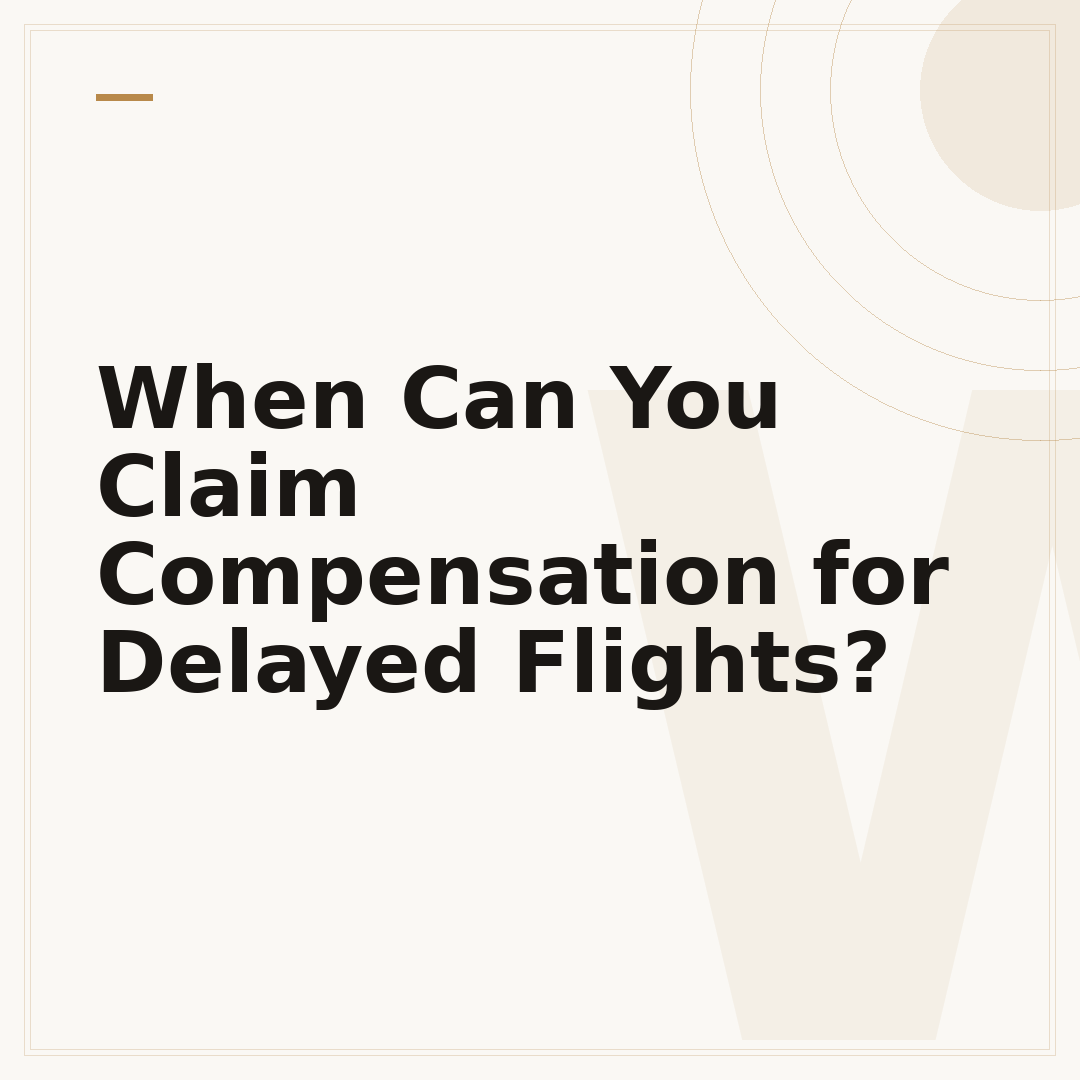 When Can You Claim Compensation for Delayed Flights?