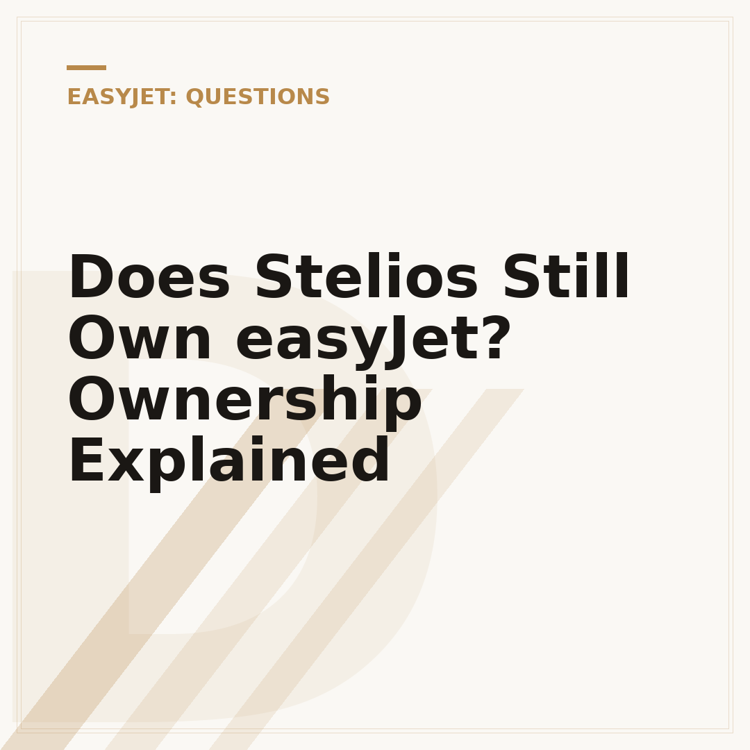 Does Stelios Still Own easyJet? Ownership Explained