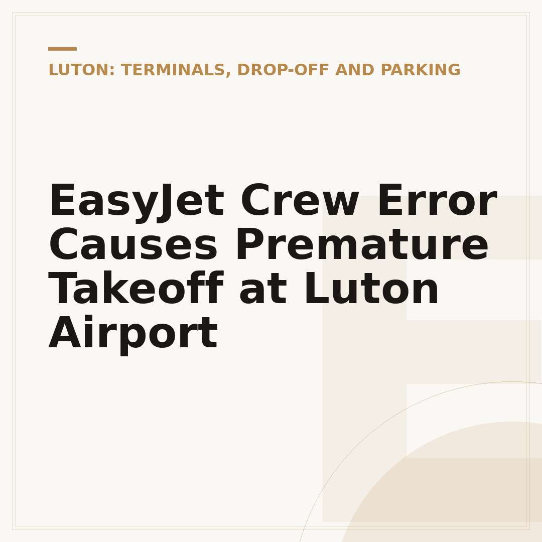 EasyJet Crew Error Causes Premature Takeoff at Luton Airport