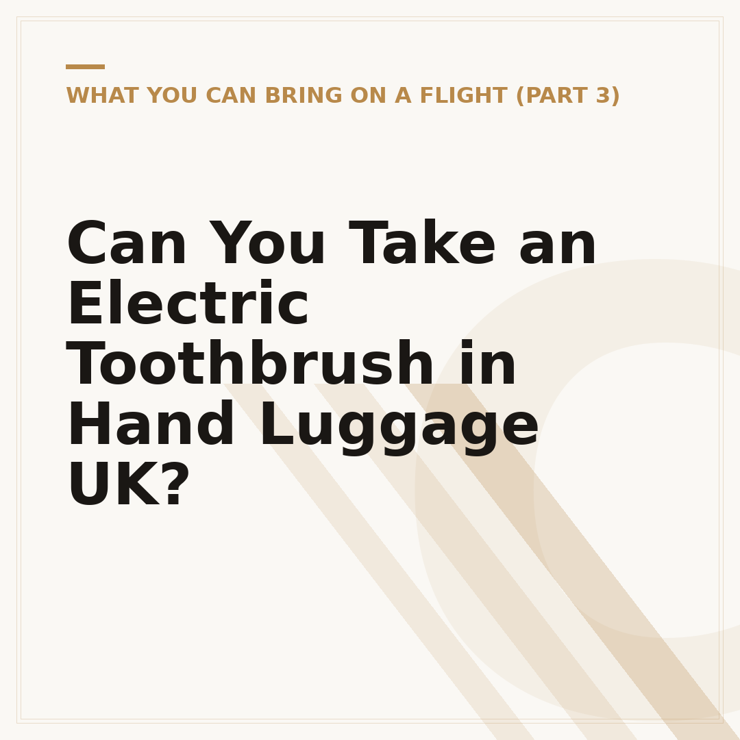 Can You Take an Electric Toothbrush in Hand Luggage UK?