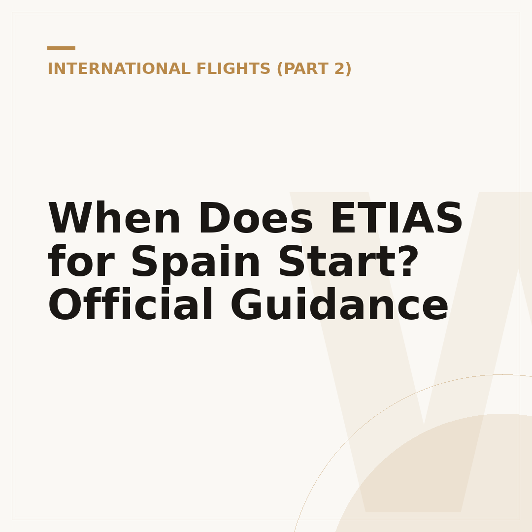 When Does ETIAS for Spain Start? Official Guidance