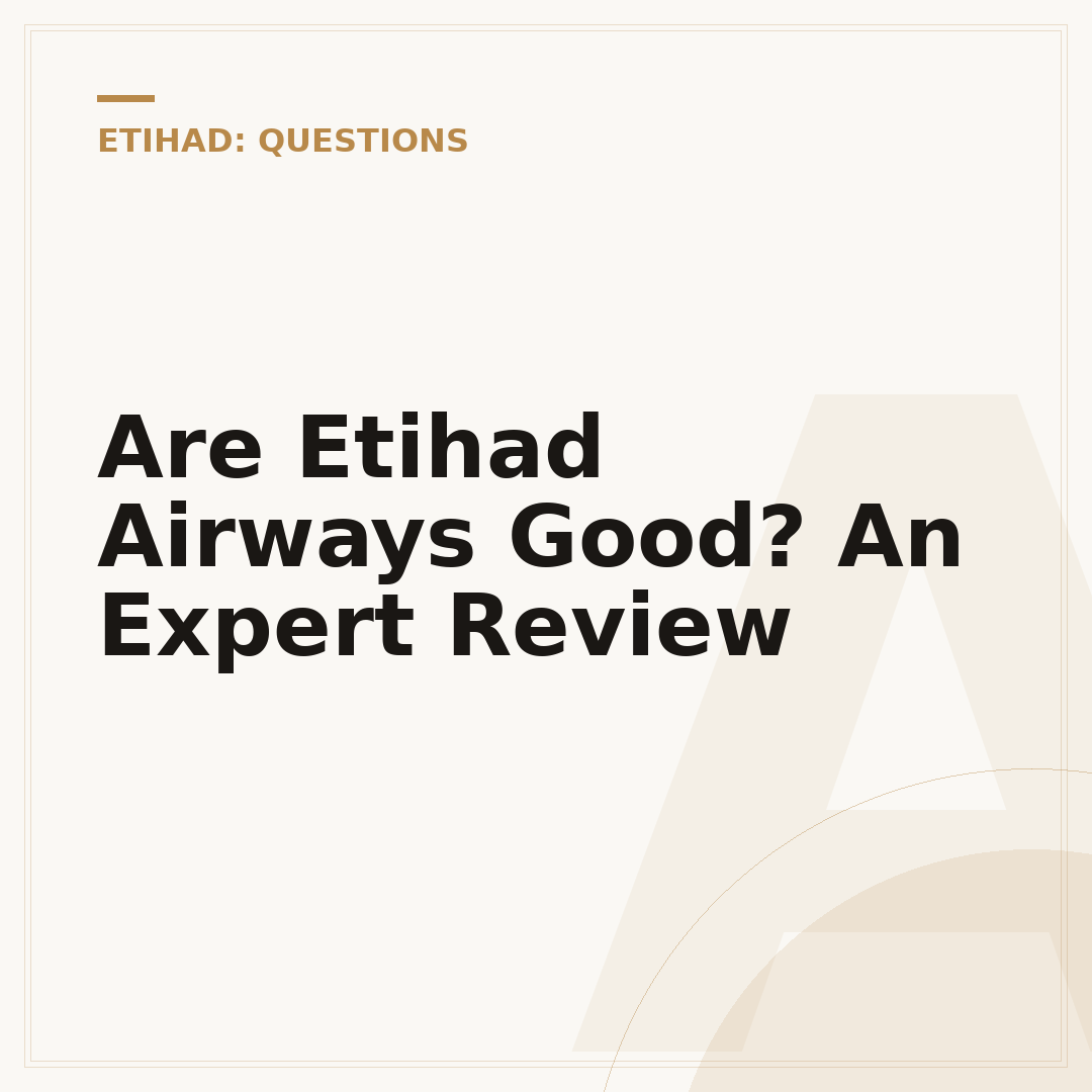 Are Etihad Airways Good? An Expert Review