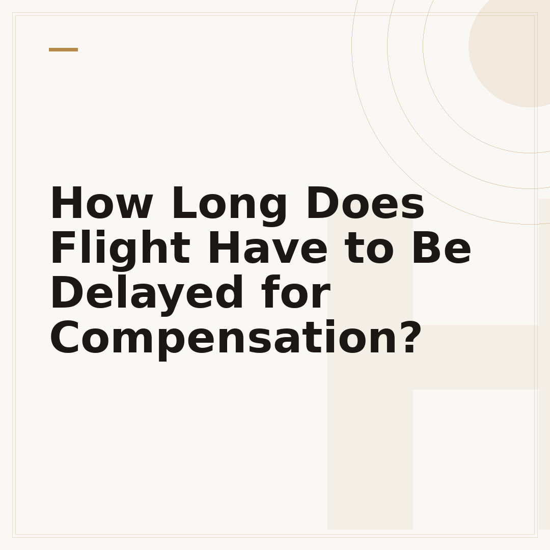 How Long Does Flight Have to Be Delayed for Compensation?