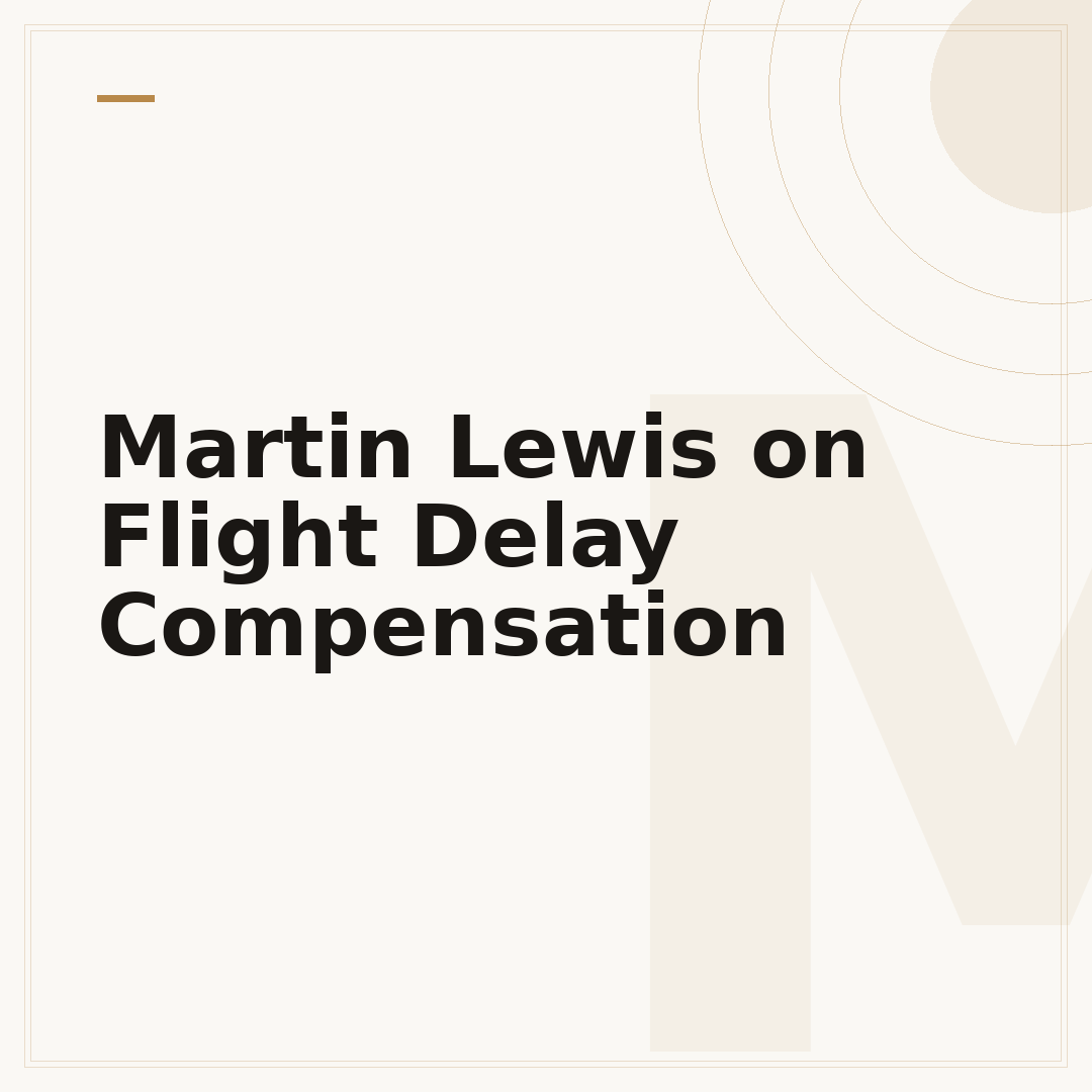 Martin Lewis on Flight Delay Compensation