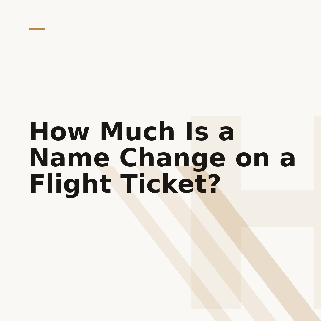 How Much Is a Name Change on a Flight Ticket?