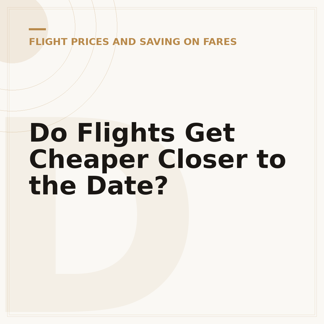 Do Flights Get Cheaper Closer to the Date?