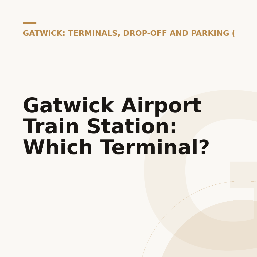 Gatwick Airport Train Station: Which Terminal?