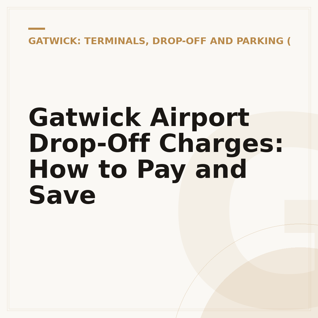 Gatwick Airport Drop-Off Charges: How to Pay and Save