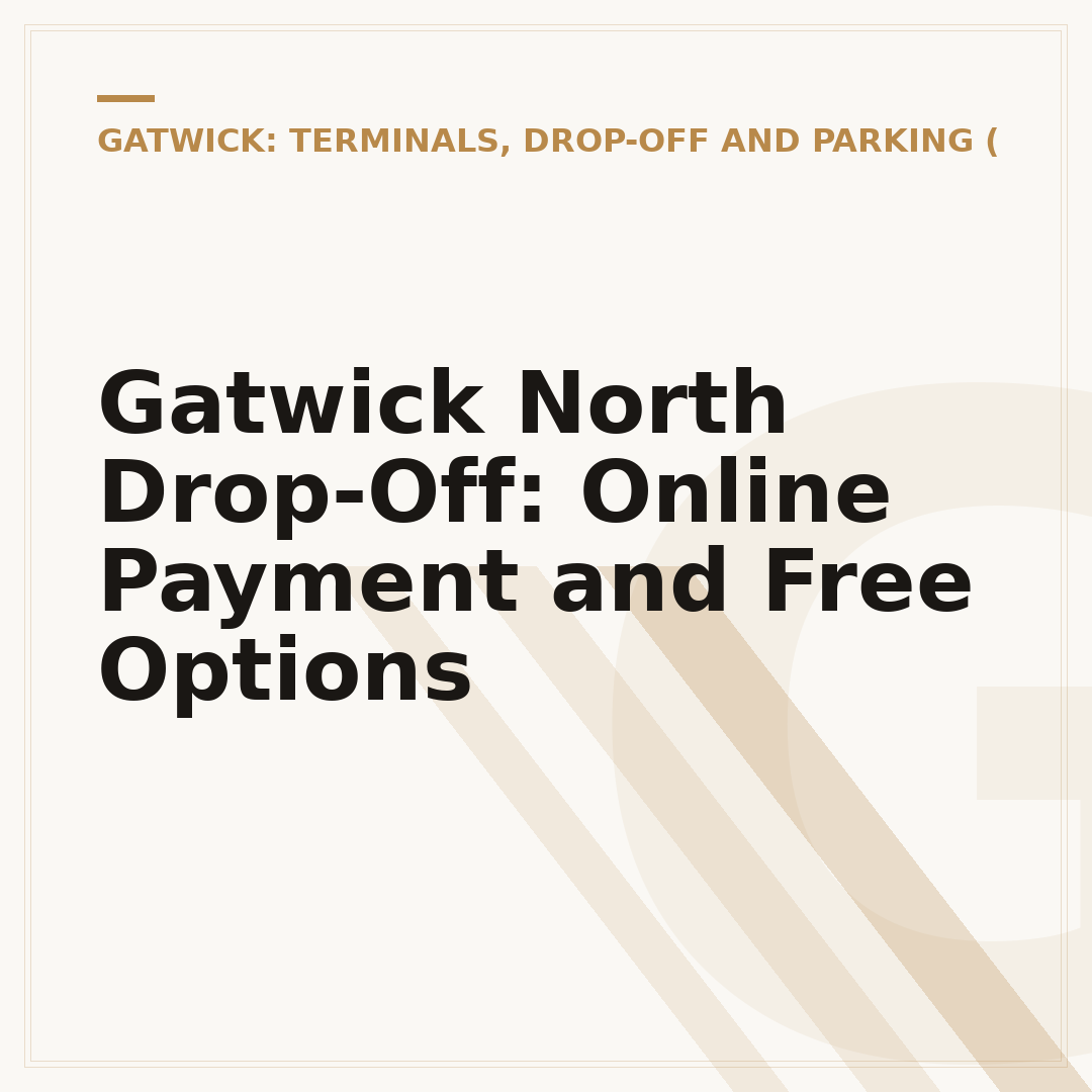 Gatwick North Drop-Off: Online Payment and Free Options