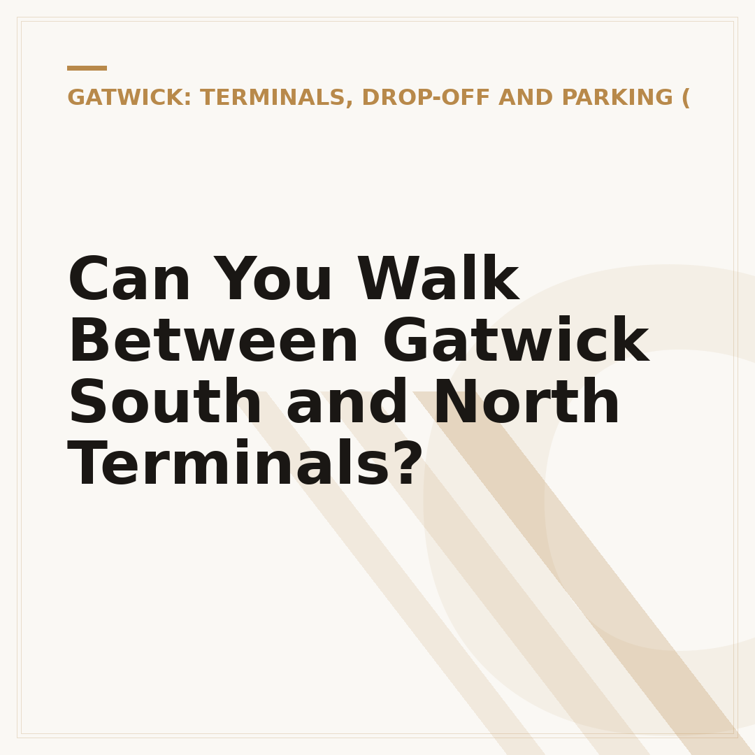 Can You Walk Between Gatwick South and North Terminals?