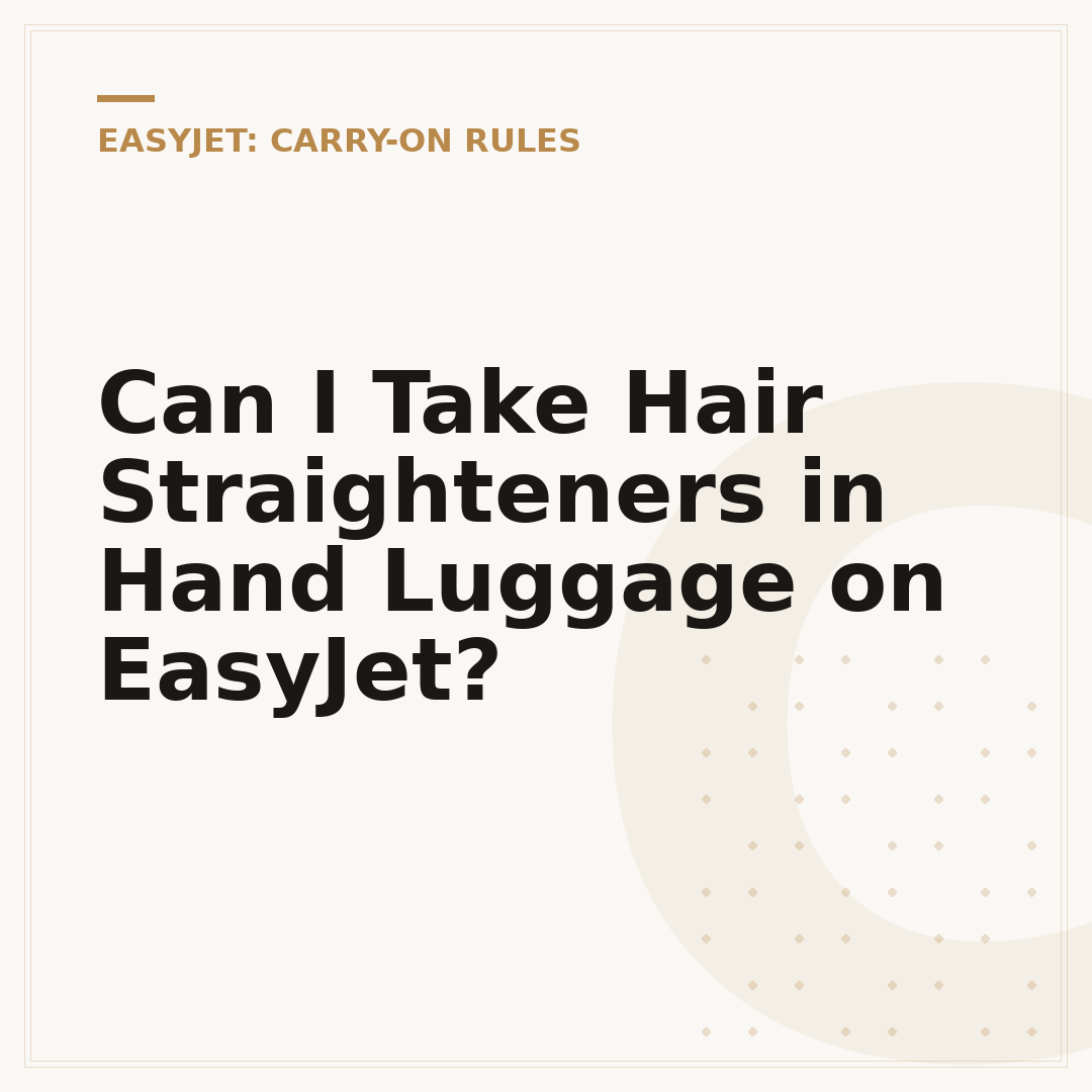 Can I Take Hair Straighteners in Hand Luggage on EasyJet?