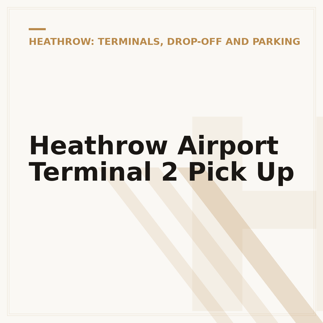 Heathrow Airport Terminal 2 Pick Up
