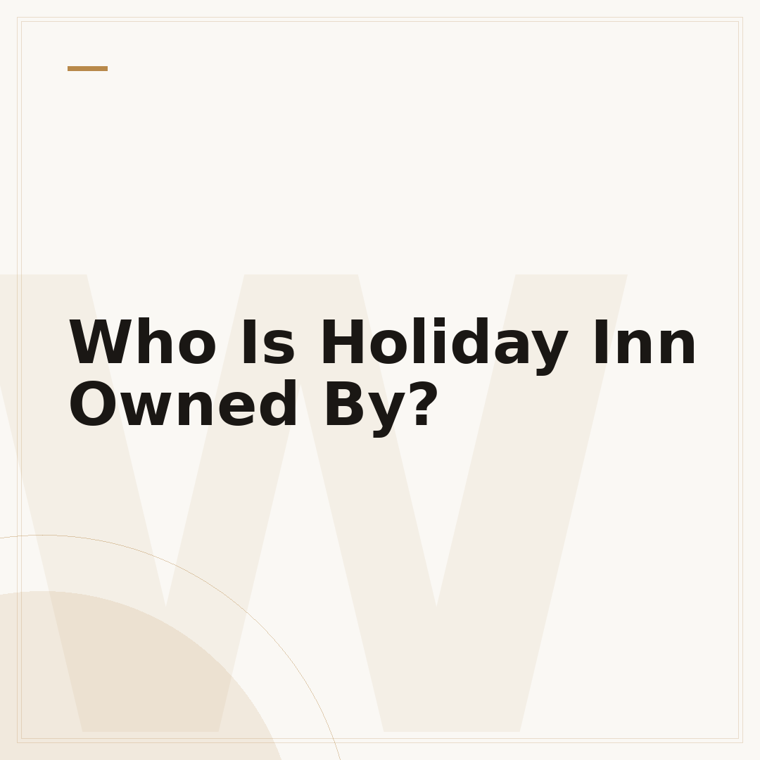 Who Is Holiday Inn Owned By?