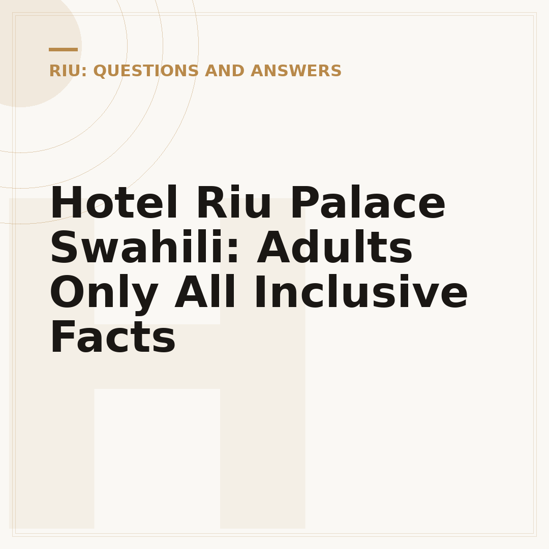 Hotel Riu Palace Swahili: Adults Only All Inclusive Facts