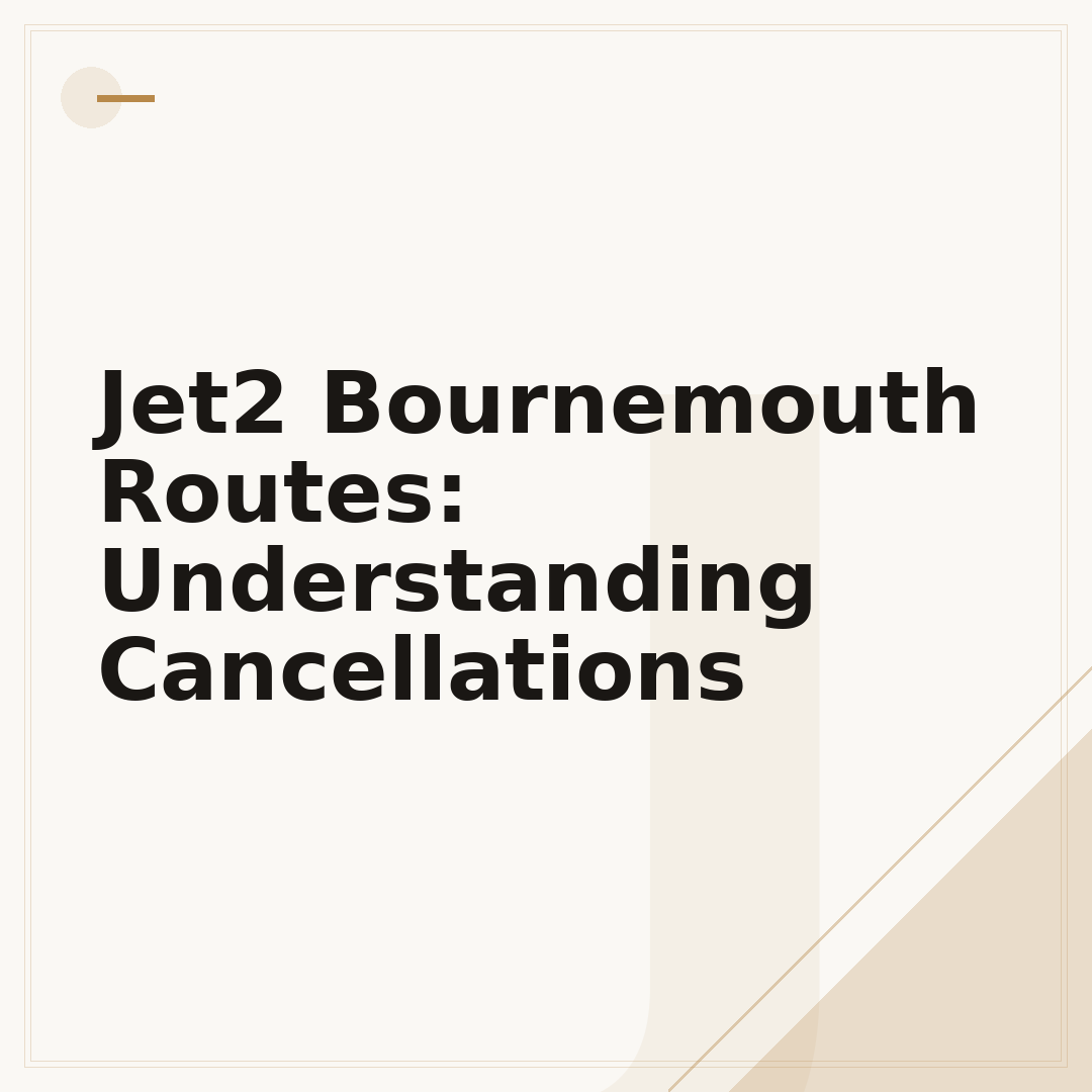 Jet2 Bournemouth Routes: Understanding Cancellations