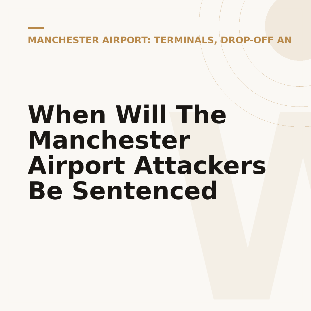 When Will The Manchester Airport Attackers Be Sentenced