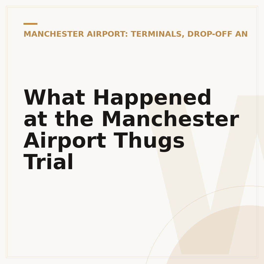 What Happened at the Manchester Airport Thugs Trial