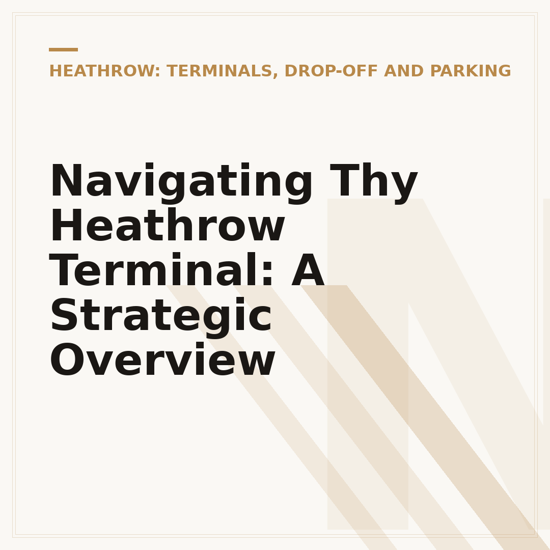 Navigating Thy Heathrow Terminal: A Strategic Overview