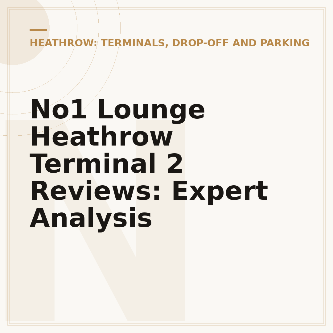No1 Lounge Heathrow Terminal 2 Reviews: Expert Analysis