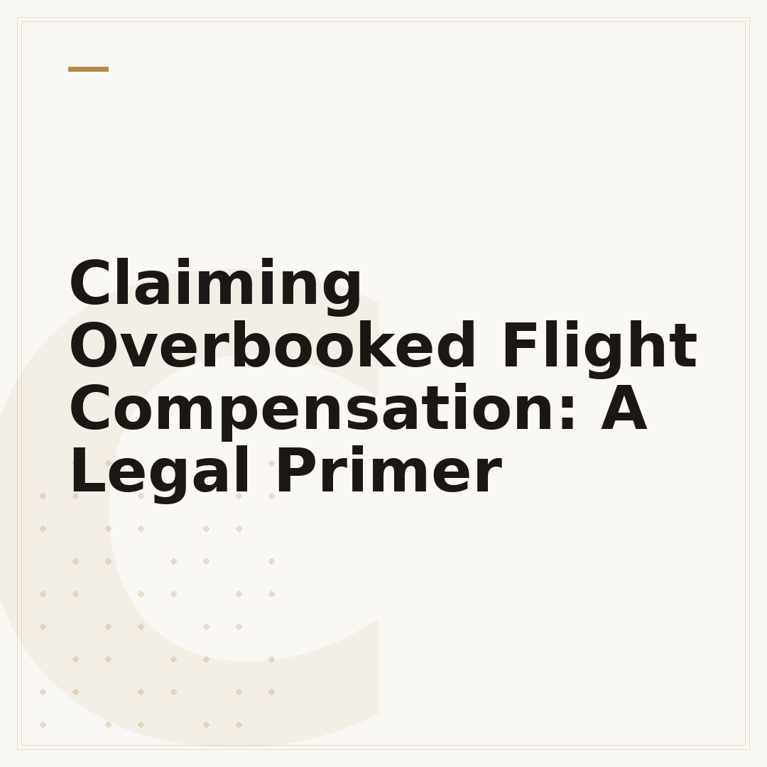 Claiming Overbooked Flight Compensation: A Legal Primer