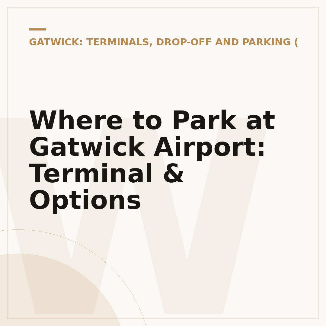 Where to Park at Gatwick Airport: Terminal & Options