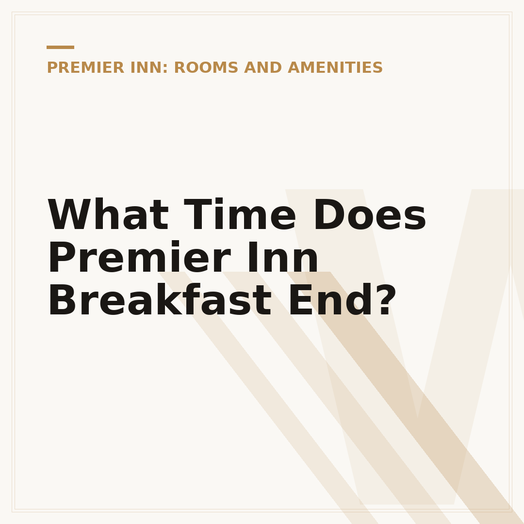 What Time Does Premier Inn Breakfast End?