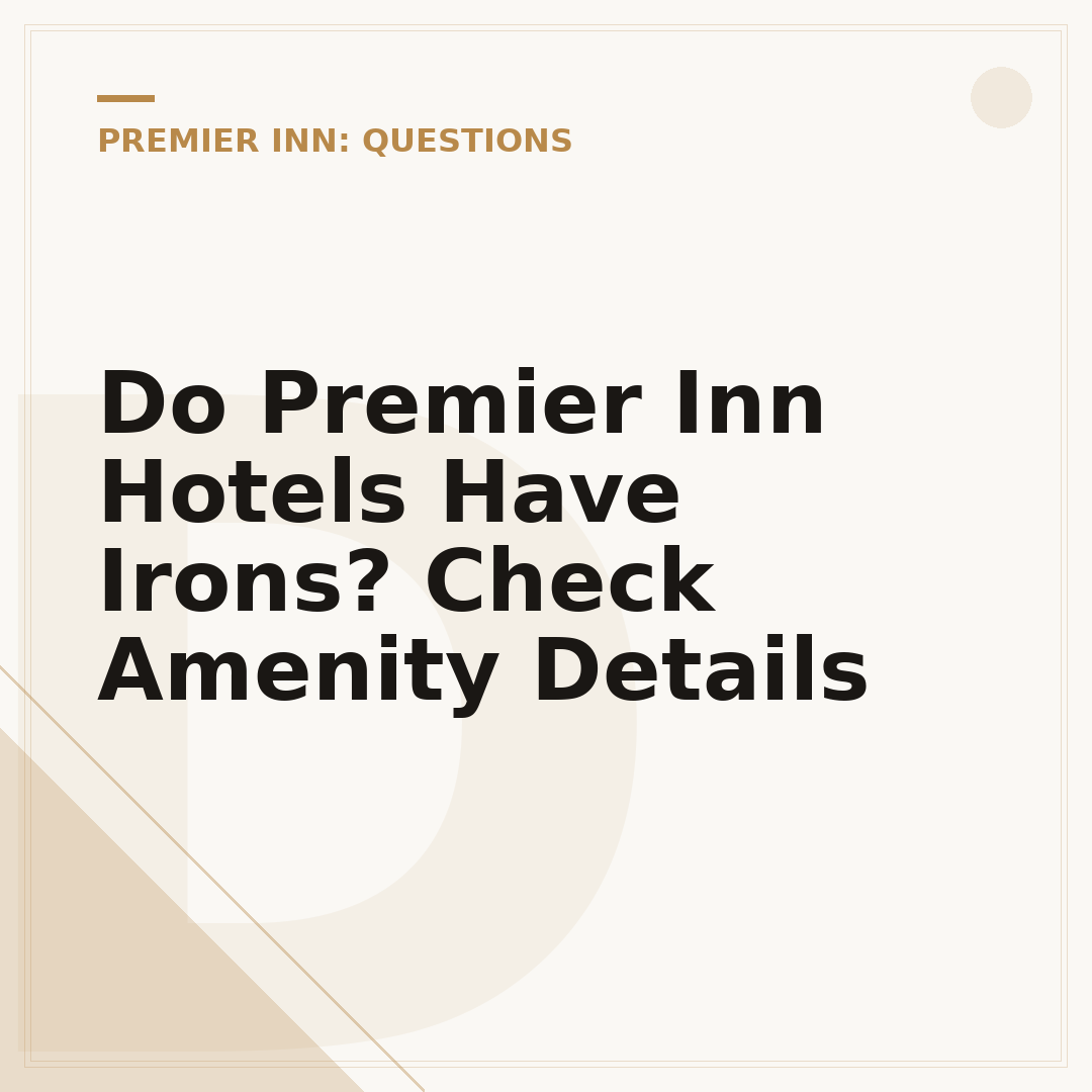 Do Premier Inn Hotels Have Irons? Check Amenity Details