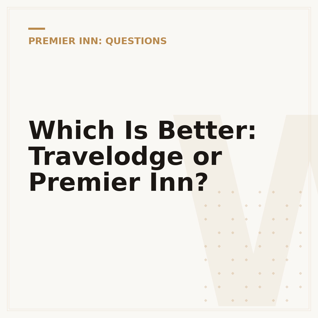 Which Is Better: Travelodge or Premier Inn?