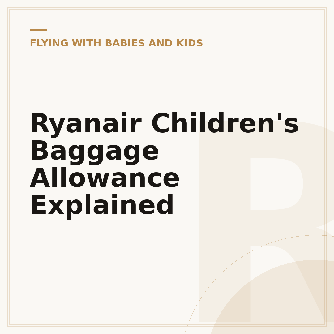 Ryanair Children's Baggage Allowance Explained