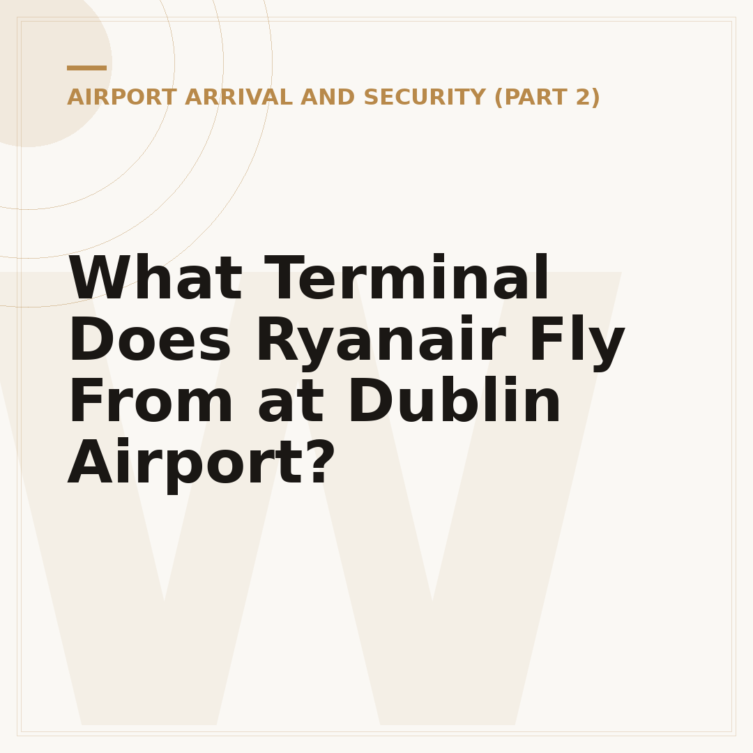 What Terminal Does Ryanair Fly From at Dublin Airport?