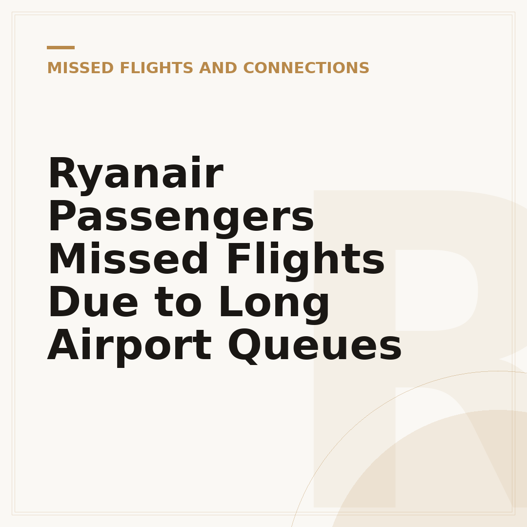 Ryanair Passengers Missed Flights Due to Long Airport Queues
