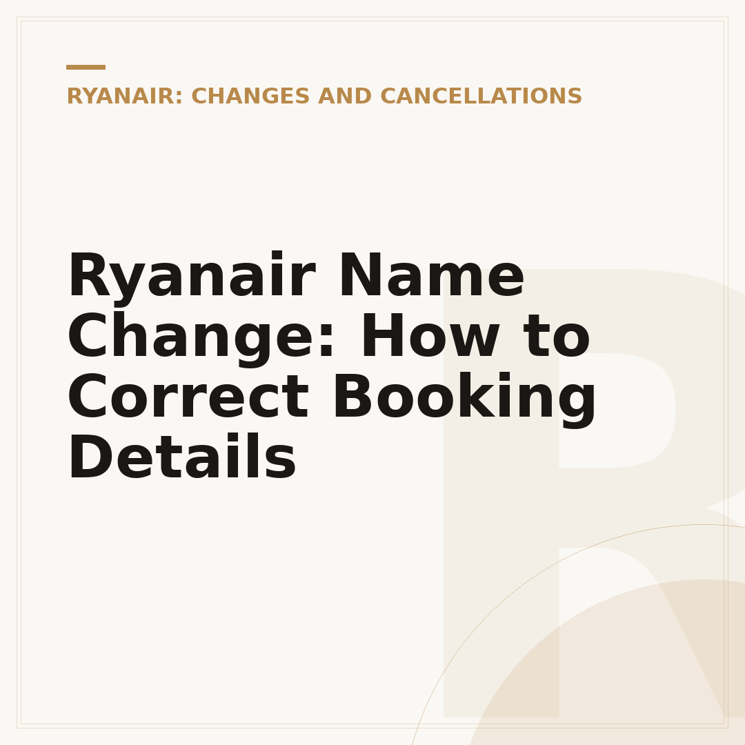 Ryanair Name Change: How to Correct Booking Details