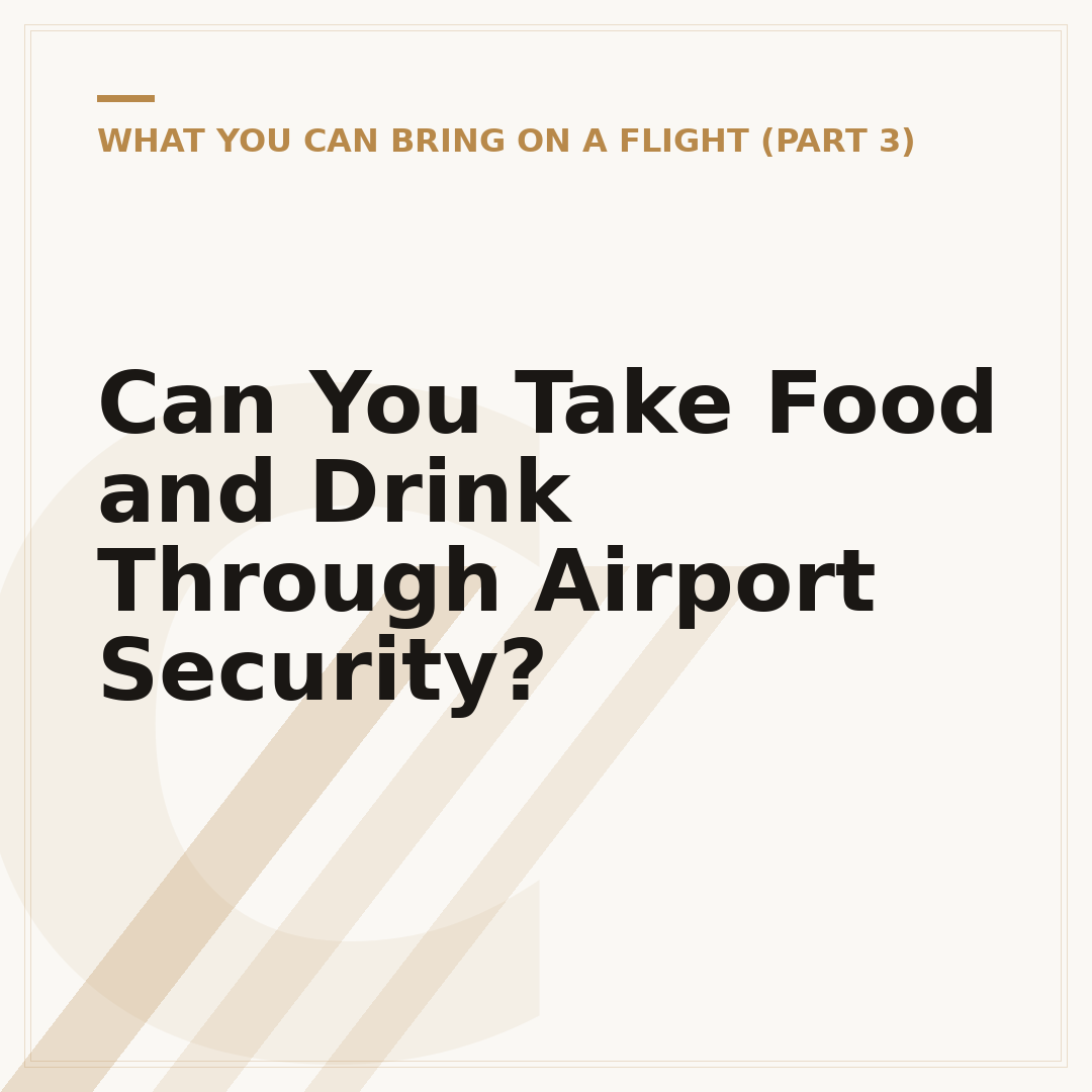 Can You Take Food and Drink Through Airport Security?
