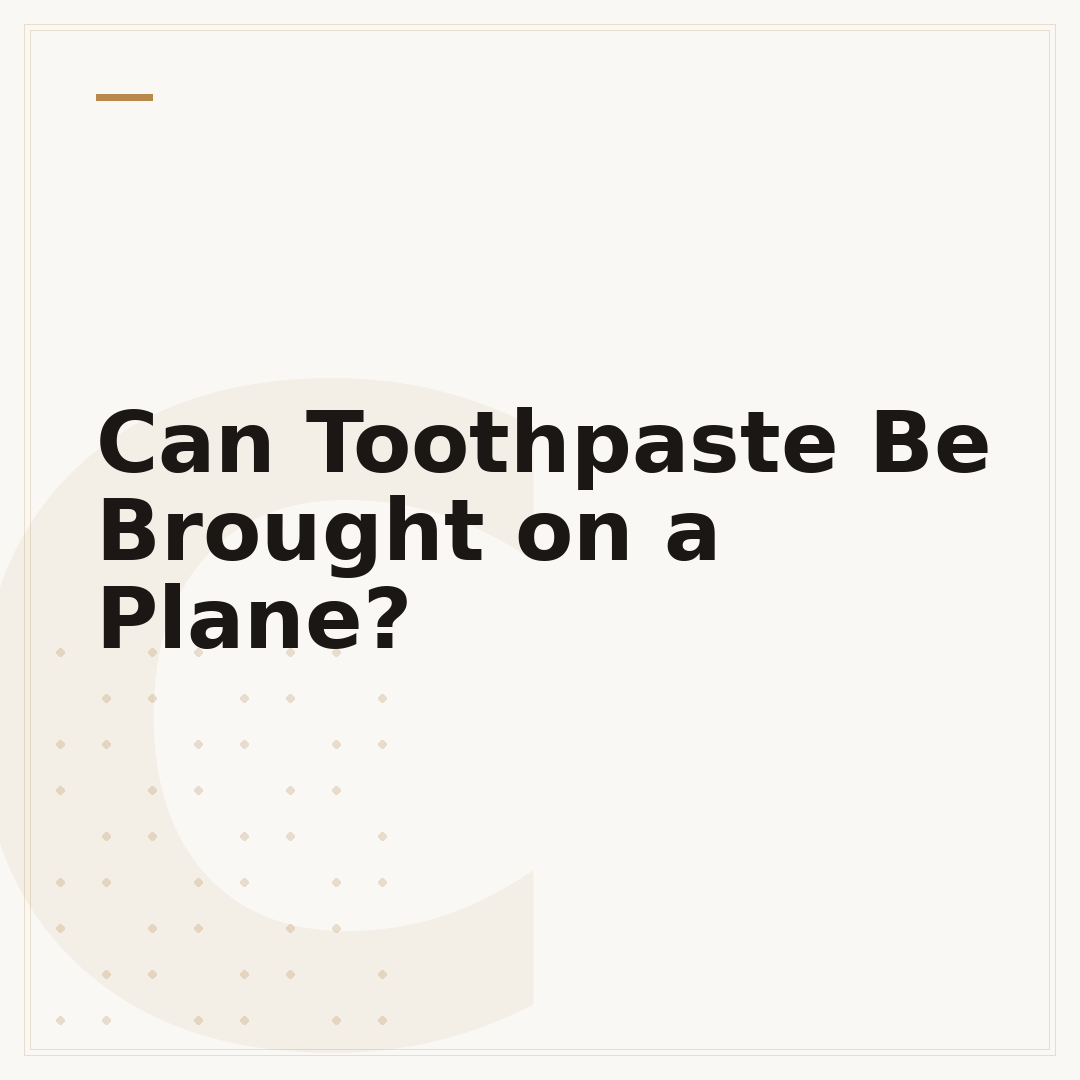 Can Toothpaste Be Brought on a Plane?