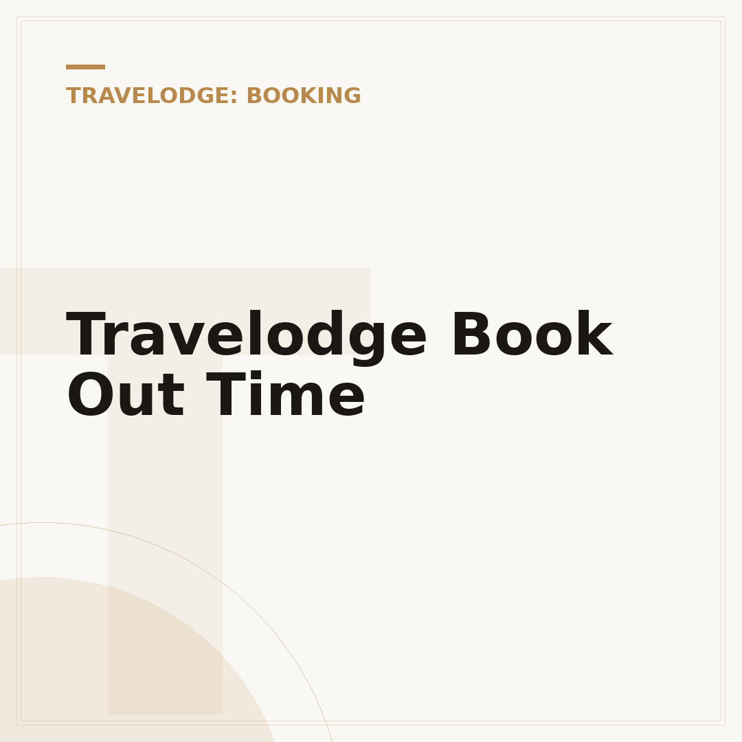 Travelodge Book Out Time