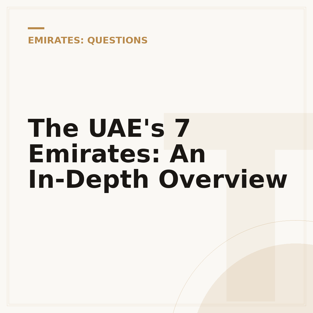 The UAE's 7 Emirates: An In-Depth Overview