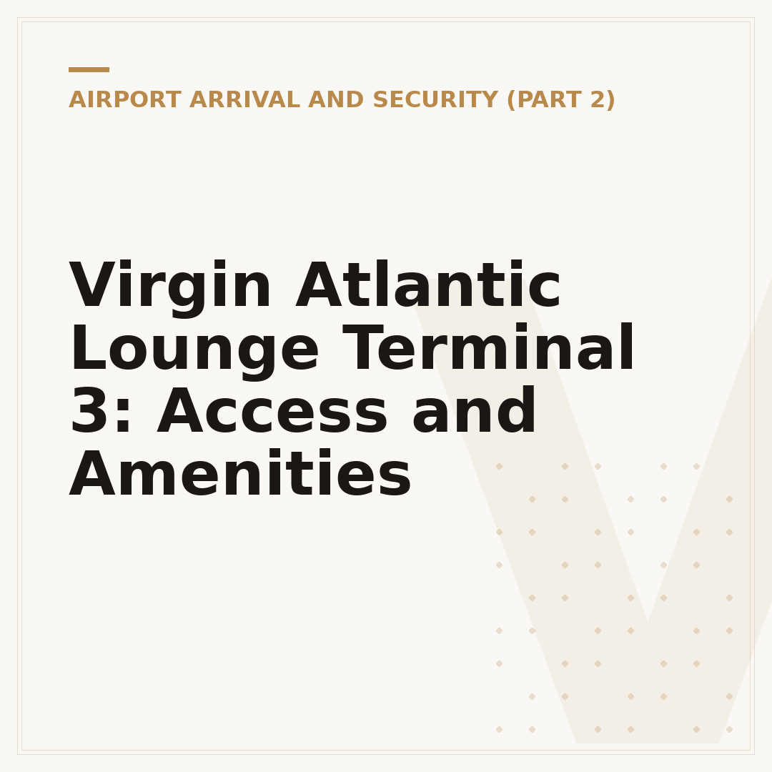 Virgin Atlantic Lounge Terminal 3: Access and Amenities