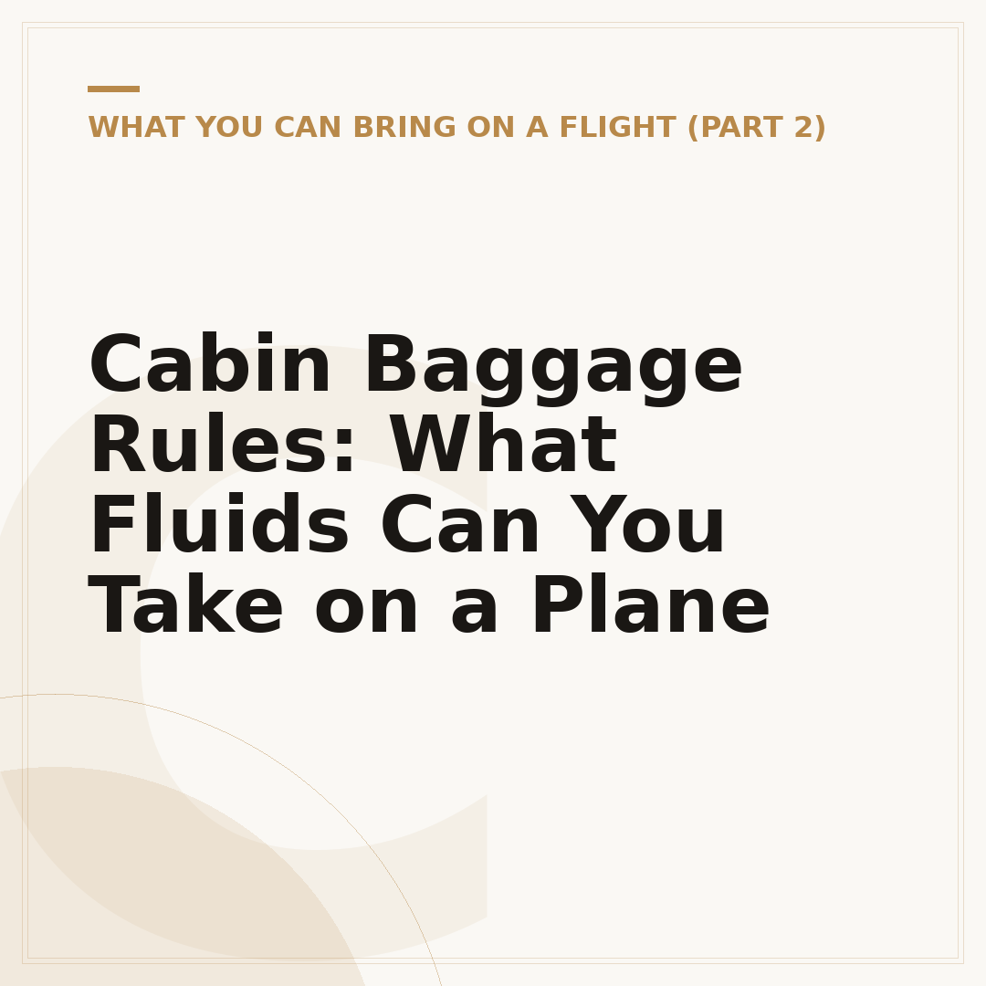Cabin Baggage Rules: What Fluids Can You Take on a Plane